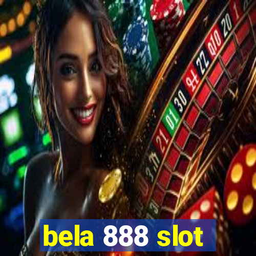 bela 888 slot